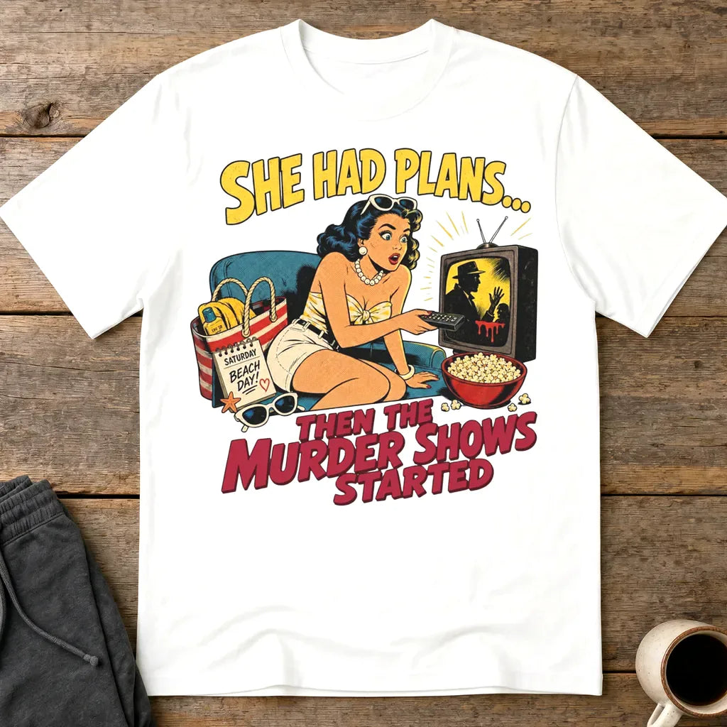 She Had Plans Murder Show Obsession T-Shirt - White