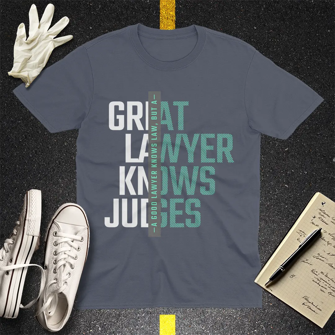 Knows the Law, Knows the Judge T-shirt