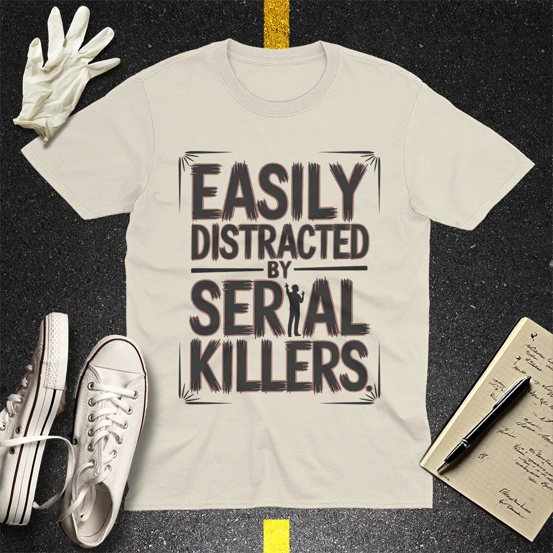 Easily Distracted by Serial Killers T-Shirt - Natural
