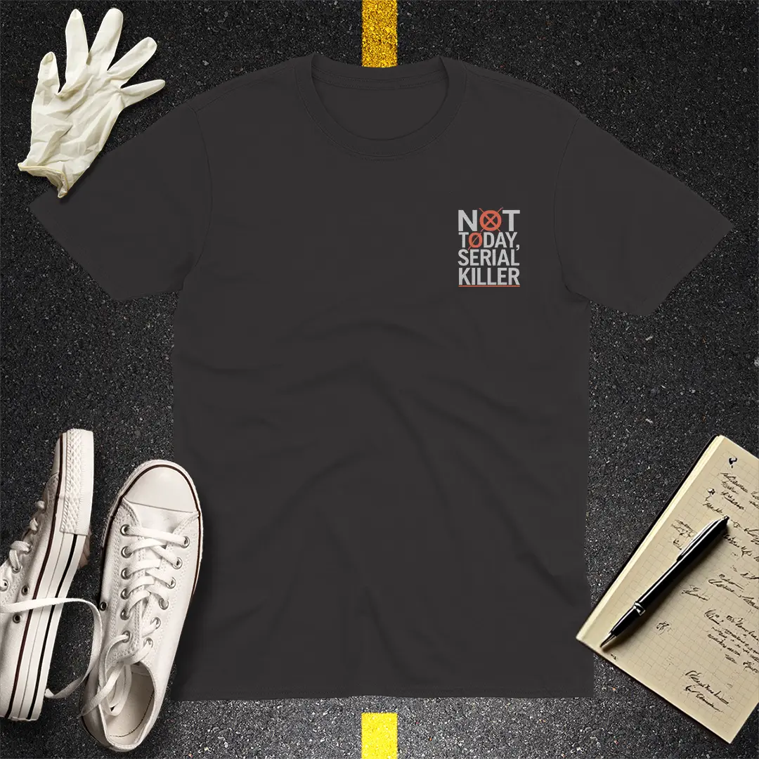 Not Today Serial Killer T-Shirt - Black
