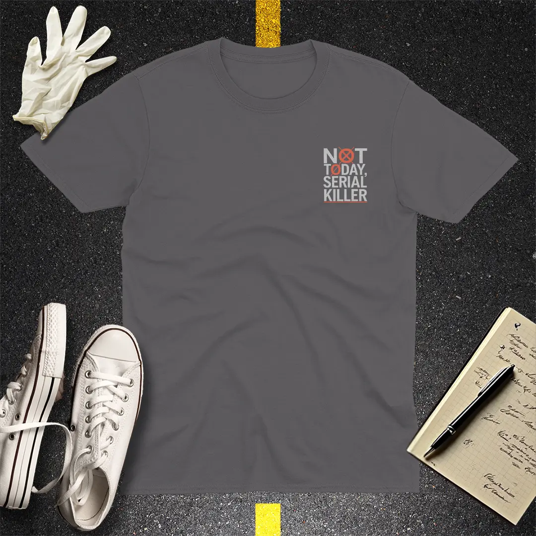 Not Today Serial Killer T-Shirt - Charcoal