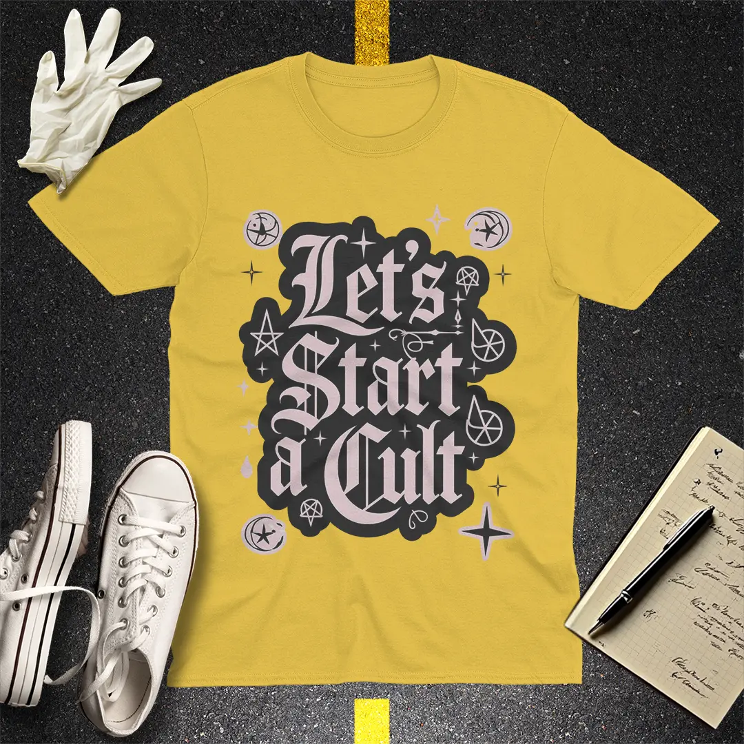 Let's Start a Cult T-Shirt - Daisy