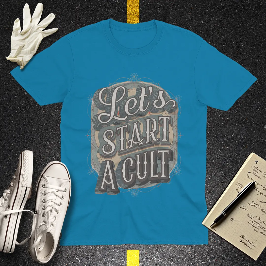 Let's Start a Cult T-Shirt - Sapphire