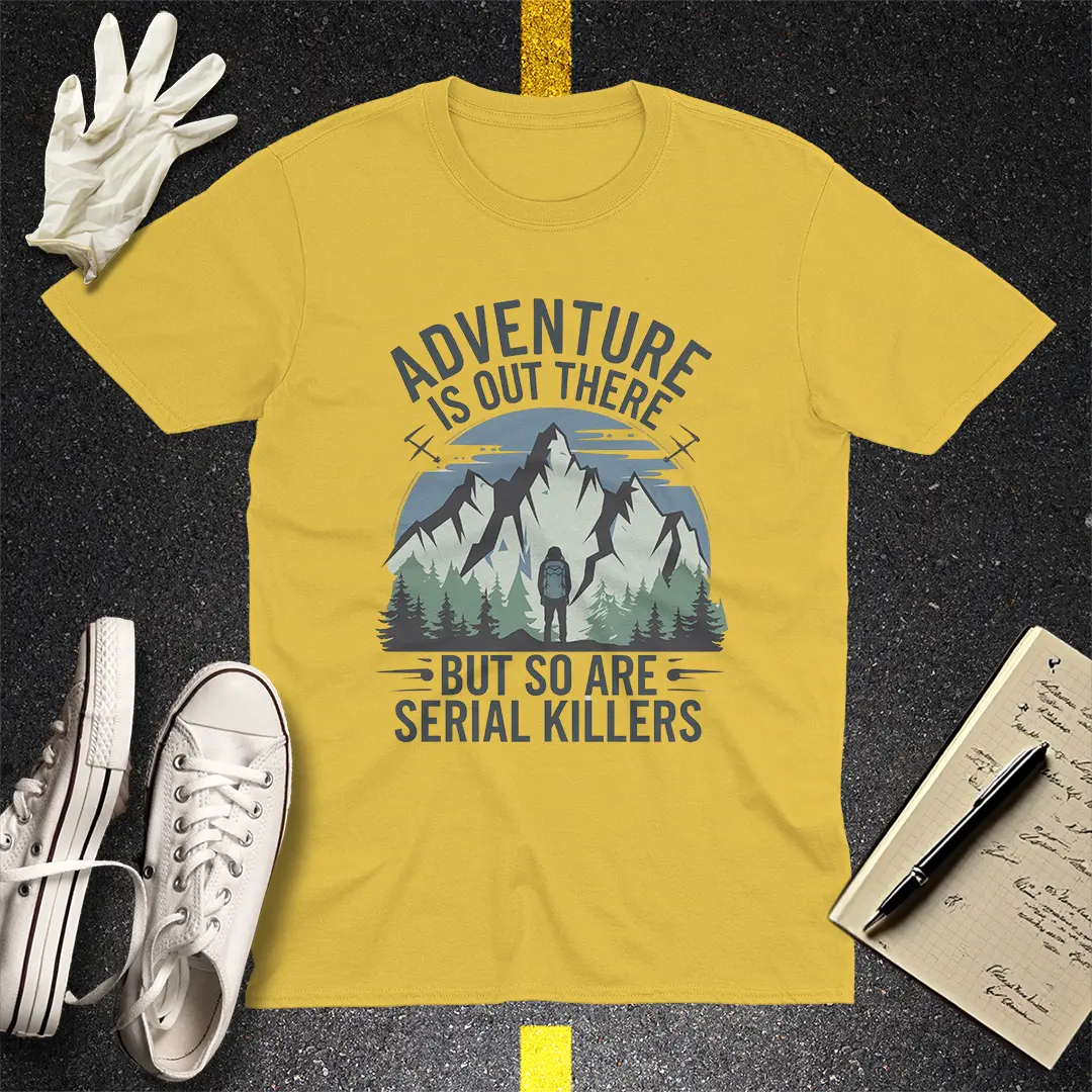 Adventure vs Serial Killers T-Shirt - Daisy