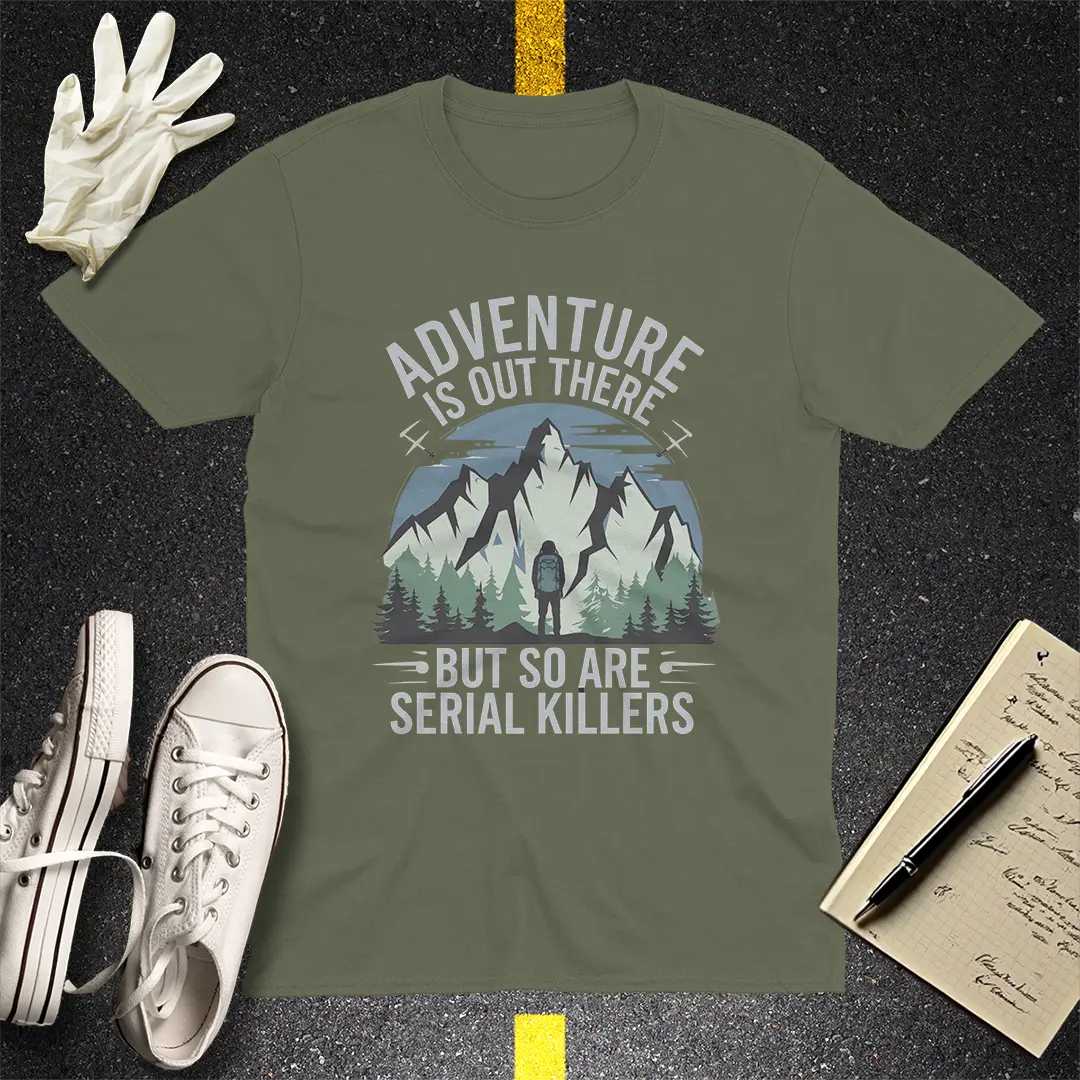 Adventure vs Serial Killers T-Shirt - Military Green