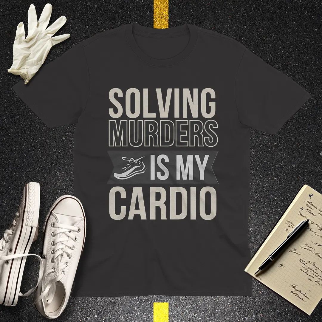 Solving Murders Is My Cardio T-Shirt - Black