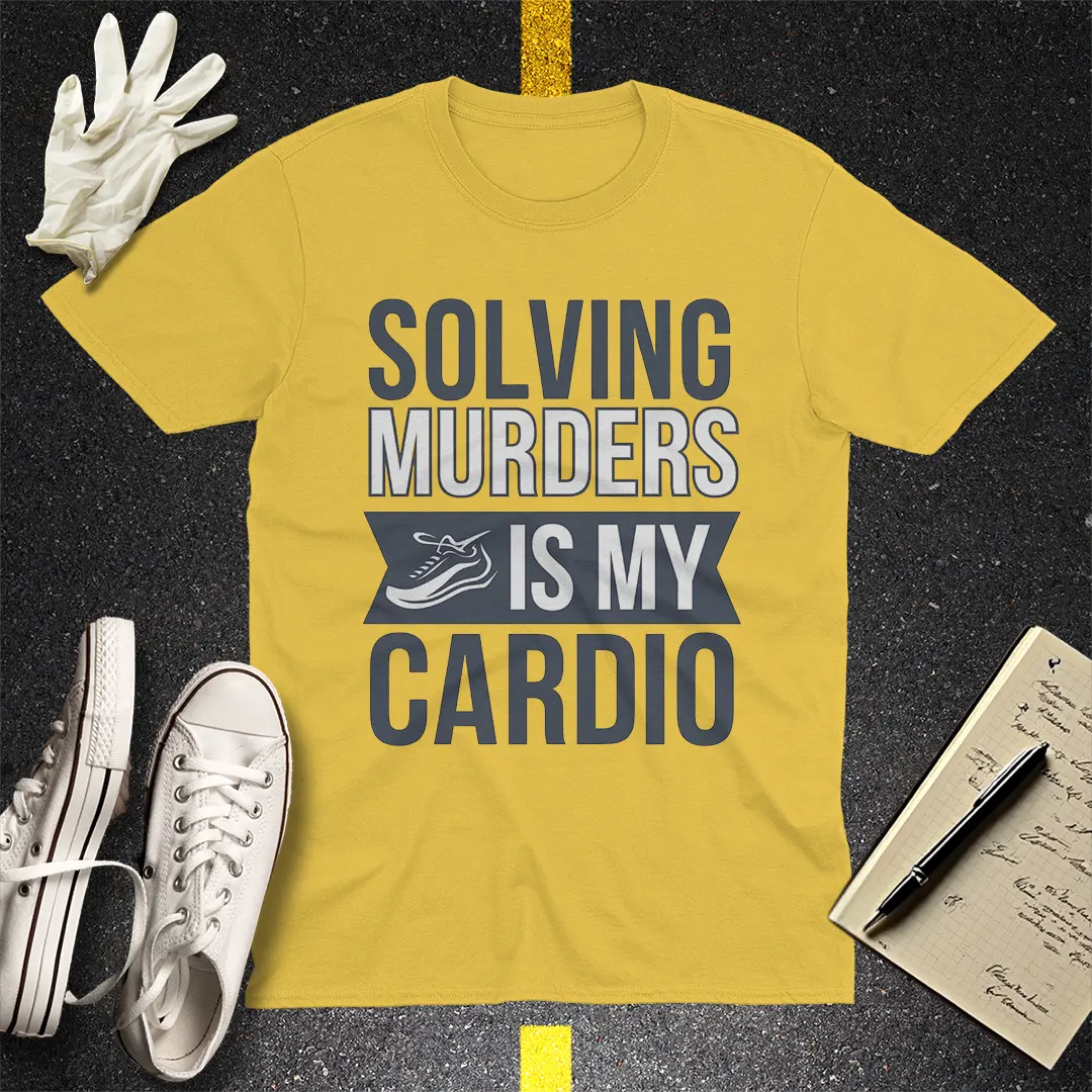 Solving Murders Is My Cardio T-Shirt - Daisy