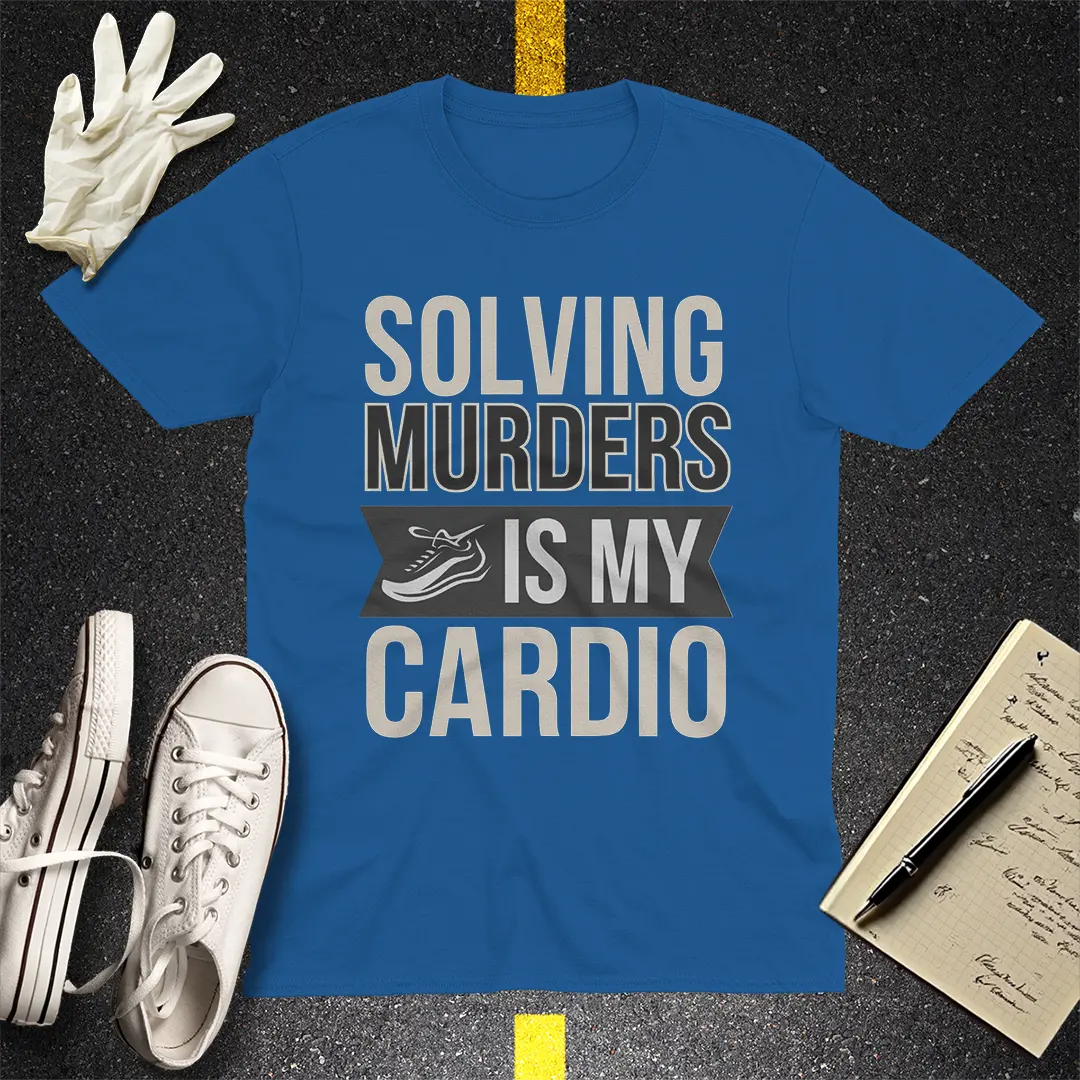 Solving Murders Is My Cardio T-Shirt - Royal