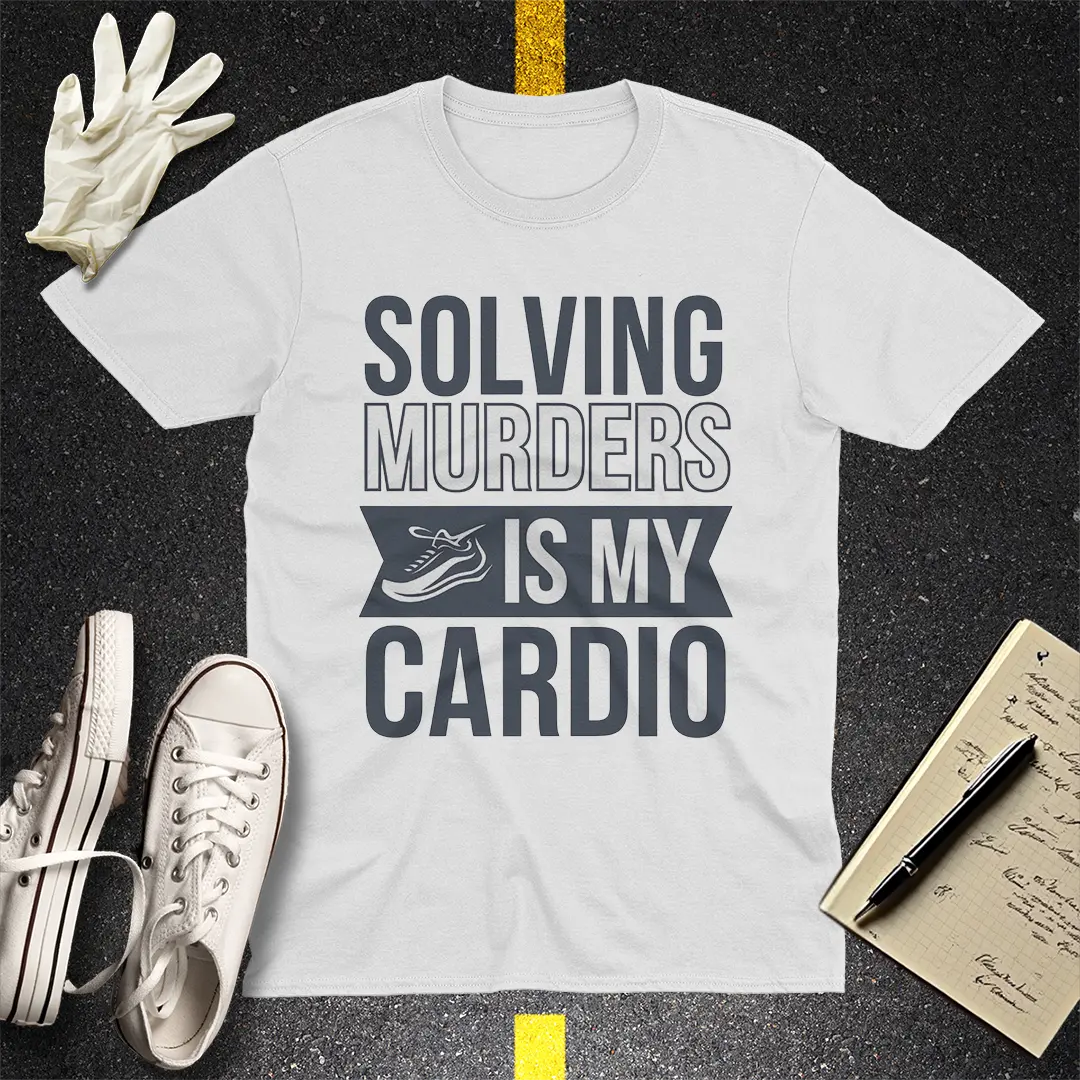 Solving Murders Is My Cardio T-Shirt - White