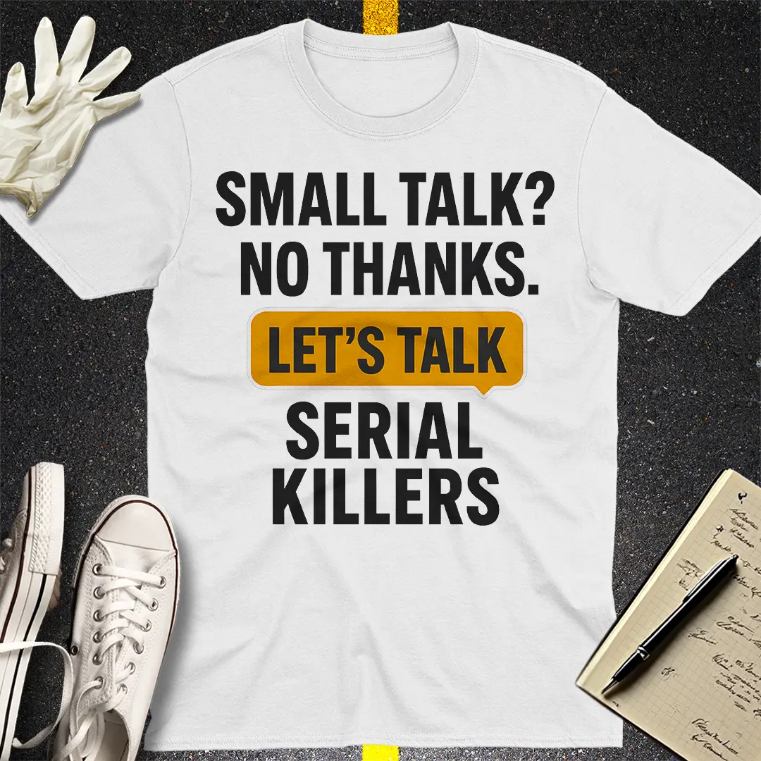 Let's Talk Serial Killers T-Shirt - White