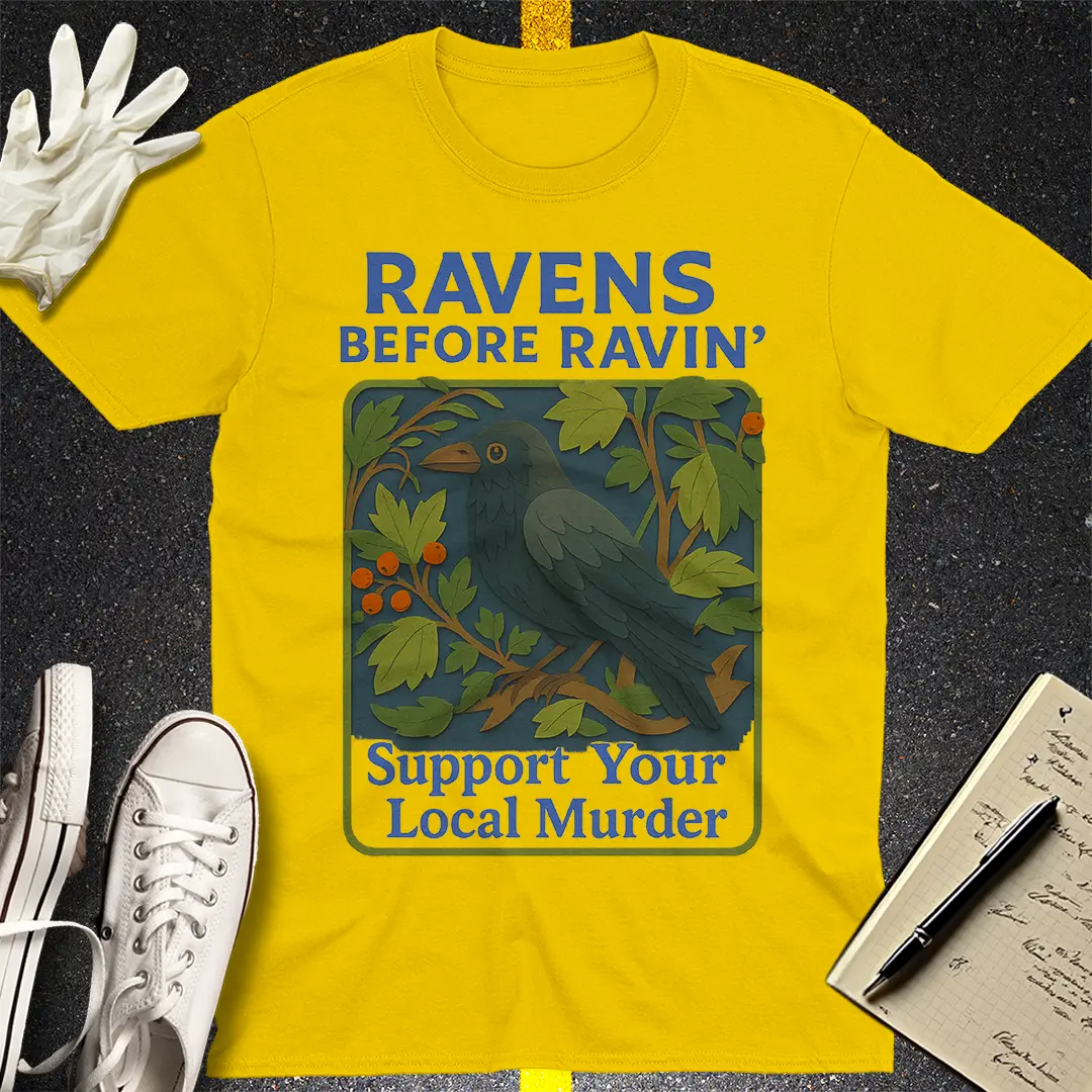 Ravens Before Ravin' T-Shirt - Daisy