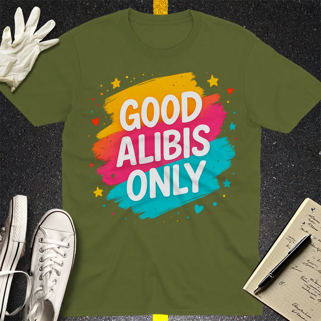 Good Alibis Only T-Shirt - Military Green