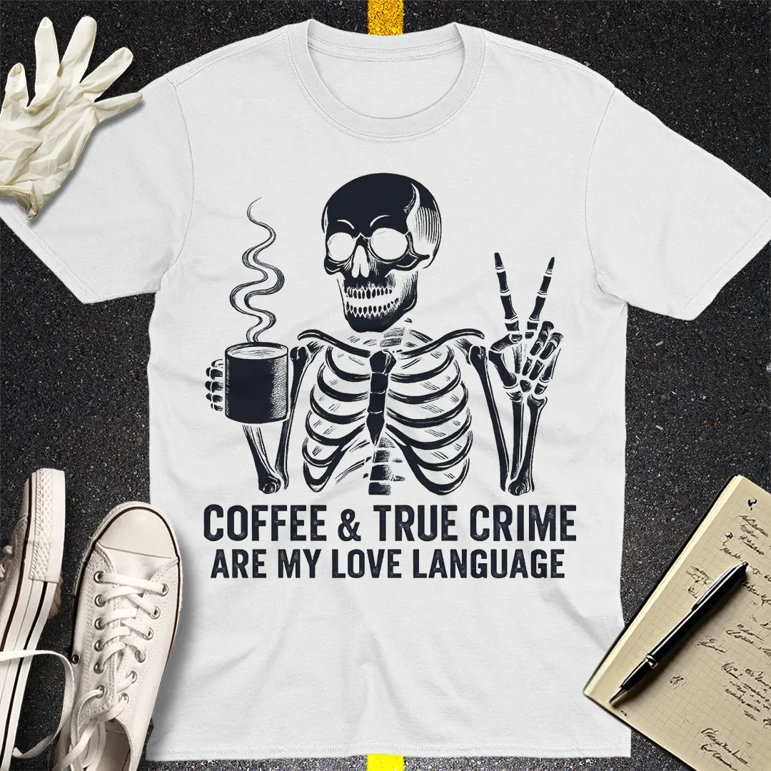 Coffee & True Crime Love Language T-Shirt - White