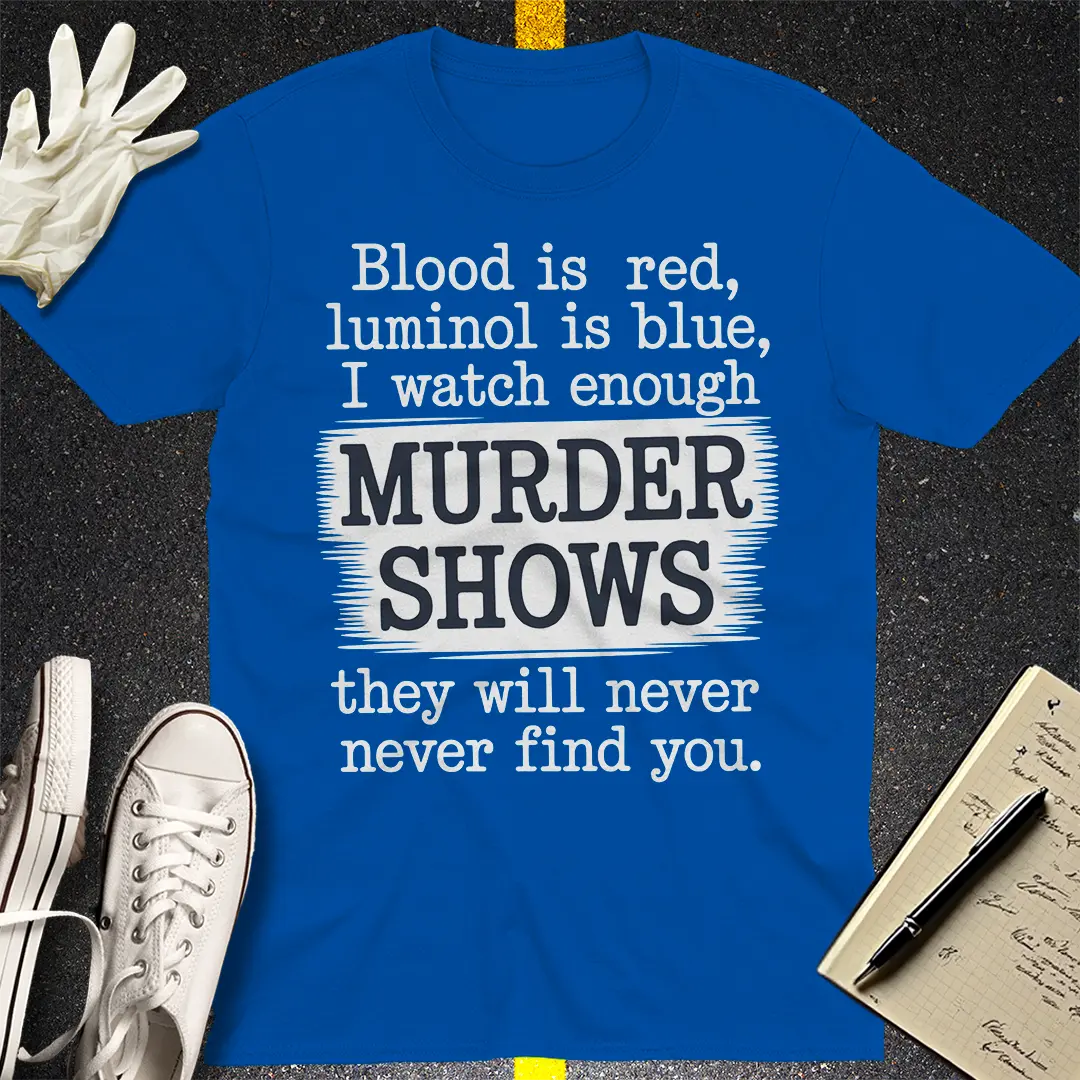 Murder Shows Obsession T-Shirt - Royal