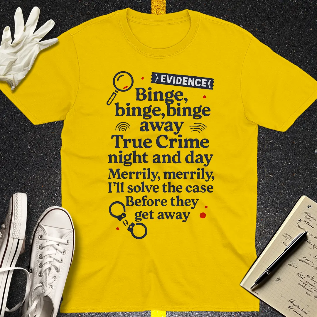 True Crime Binge Song T-Shirt - Daisy