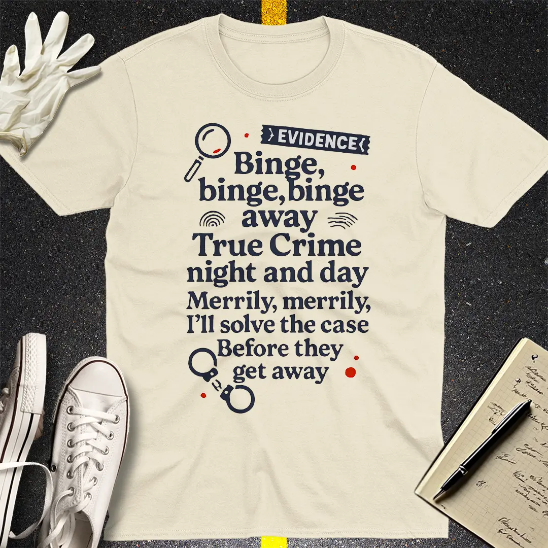 True Crime Binge Song T-Shirt - Natural