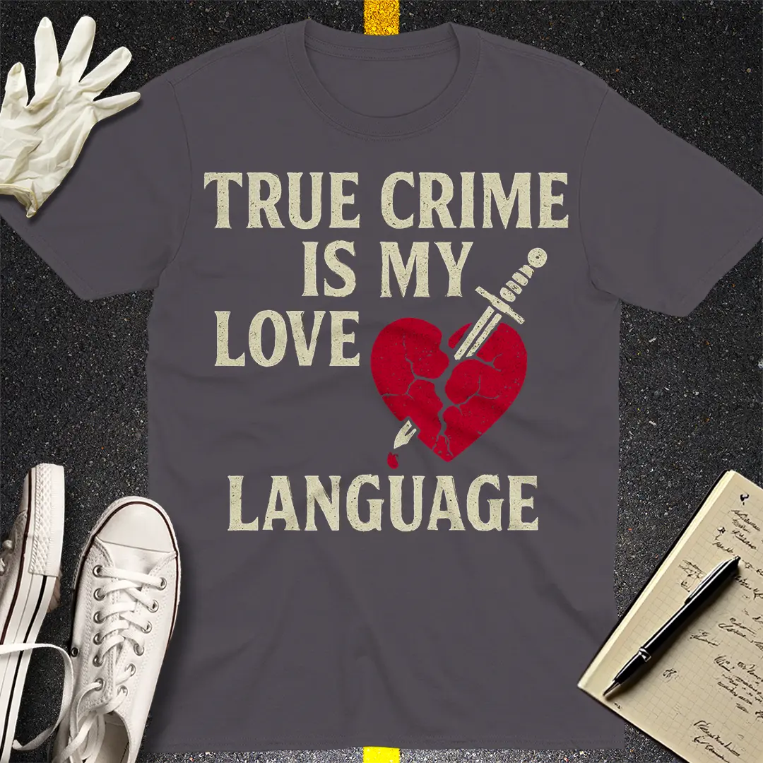 True Crime Love Language T-Shirt - Charcoal