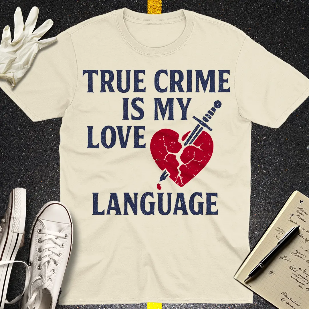 True Crime Love Language T-Shirt - Natural