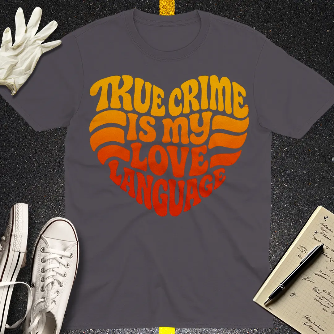True Crime Love Language T-Shirt - Charcoal
