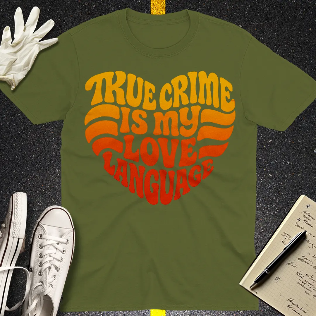 True Crime Love Language T-Shirt - Military Green