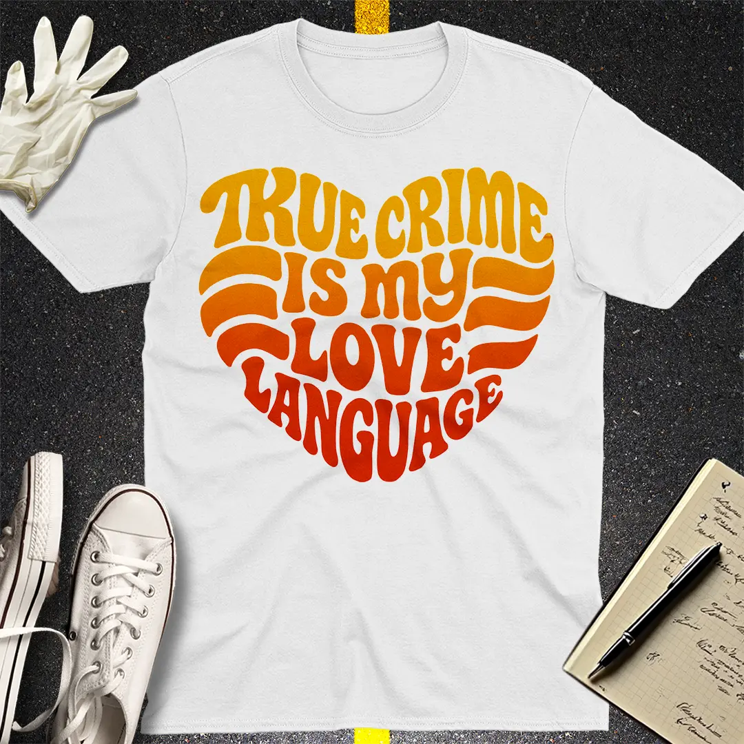 True Crime Love Language T-Shirt - White