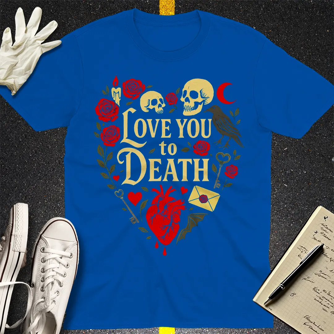 Love You to Death T-Shirt - Royal