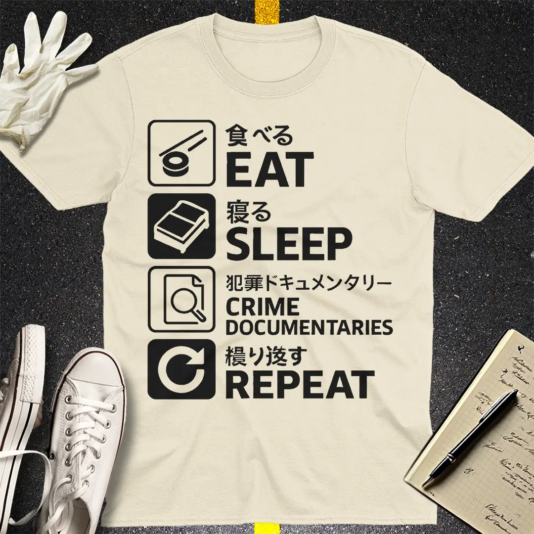 Eat Sleep Crime Documentaries Repeat T-Shirt - Natural