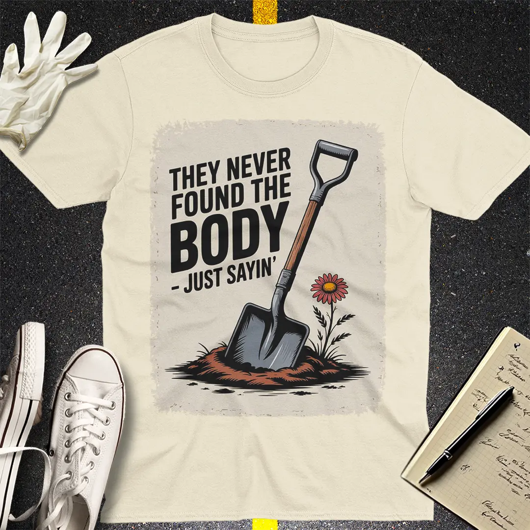 They Never Found the Body T-Shirt - Natural