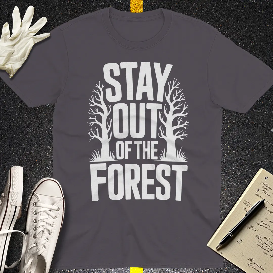 Stay Out of the Forest T-Shirt - Charcoal