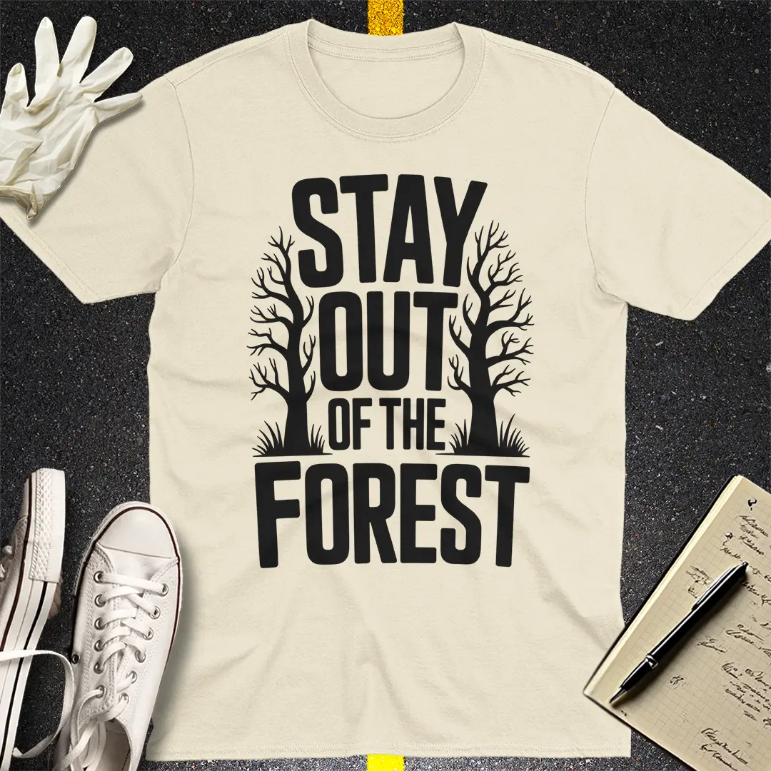 Stay Out of the Forest T-Shirt - Natural
