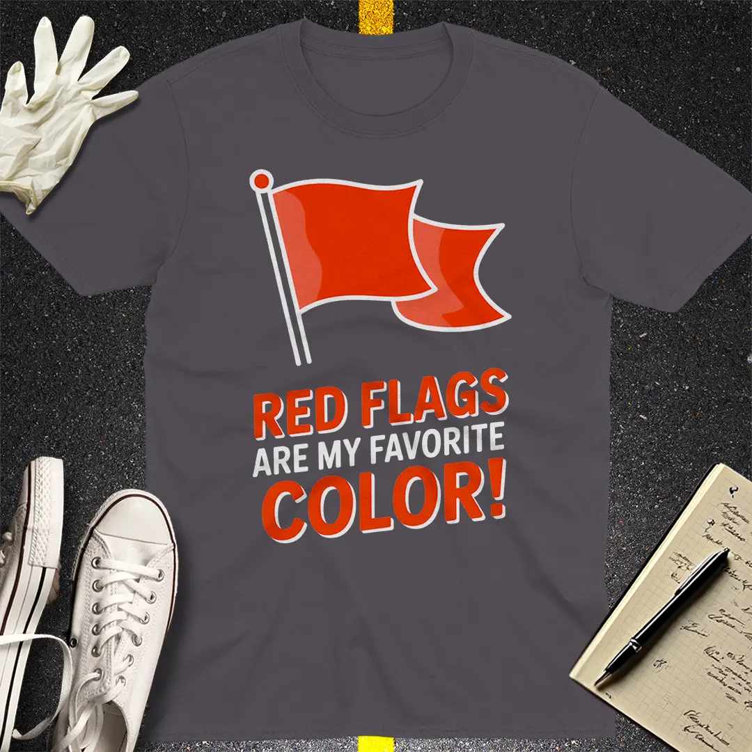 Red Flags Are My Favorite Color T-Shirt - Charcoal