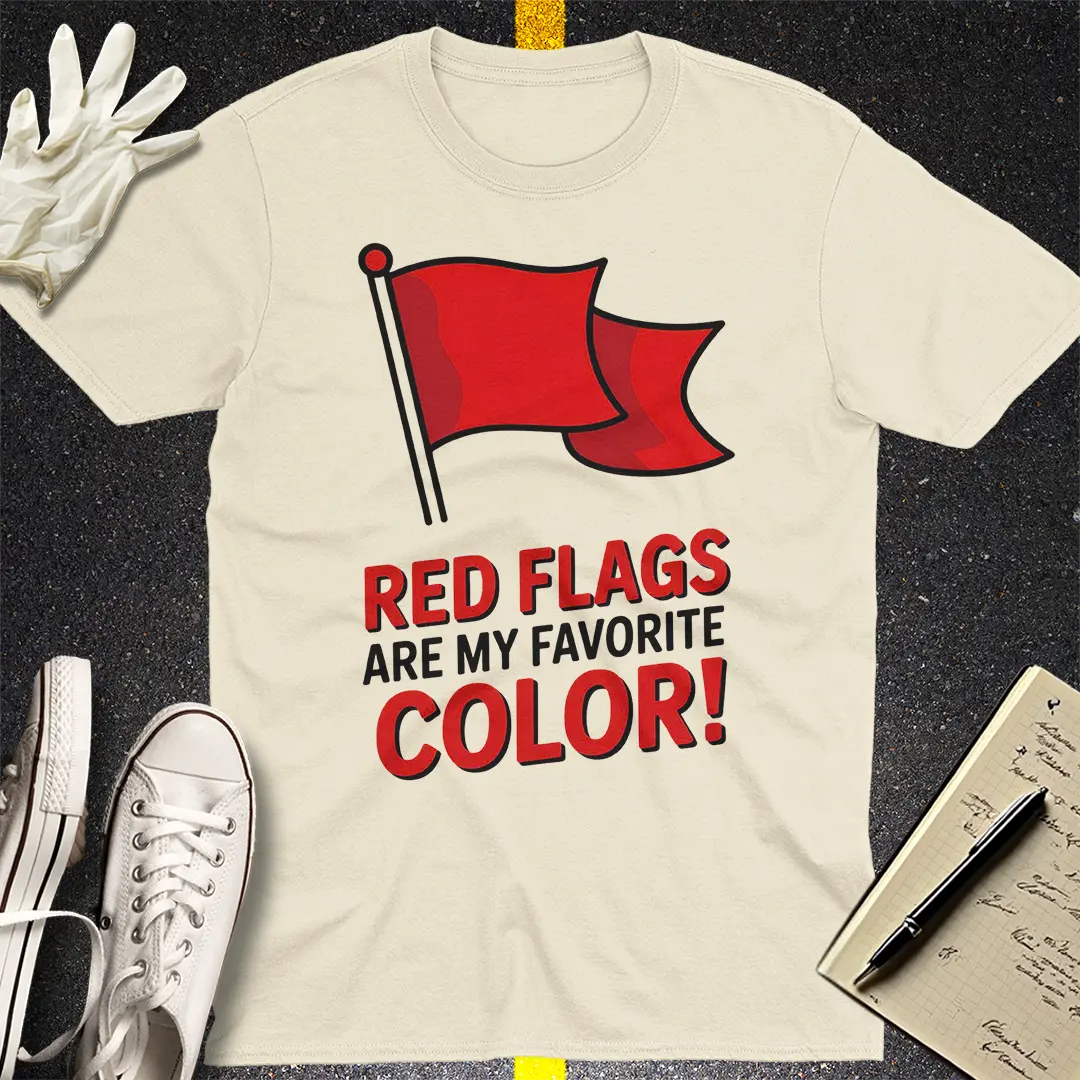 Red Flags Are My Favorite Color T-Shirt - Natural