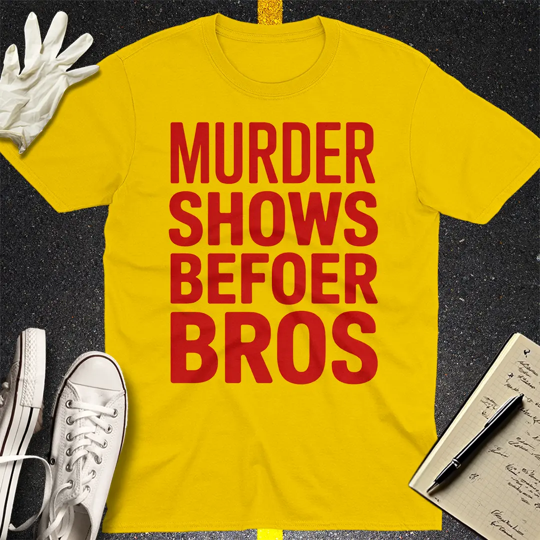 Murder Shows Before Bros T-Shirt - Daisy