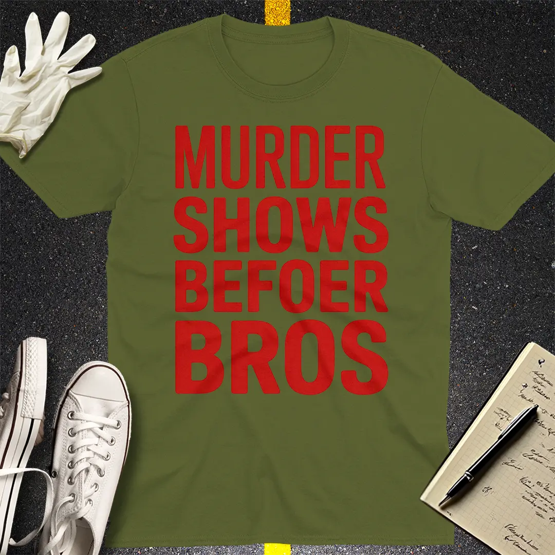 Murder Shows Before Bros T-Shirt - Military Green