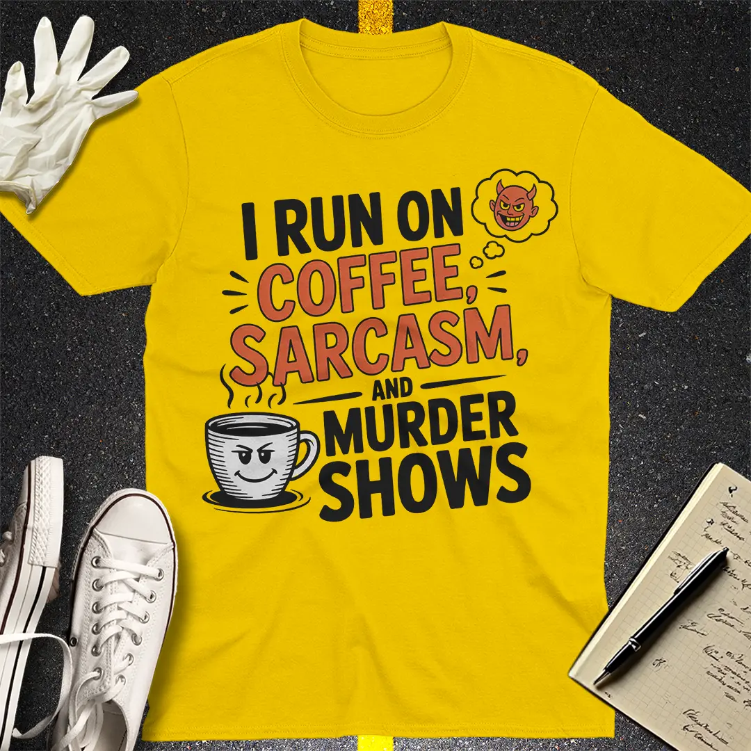 Coffee, Sarcasm & Murder Shows T-Shirt - Daisy