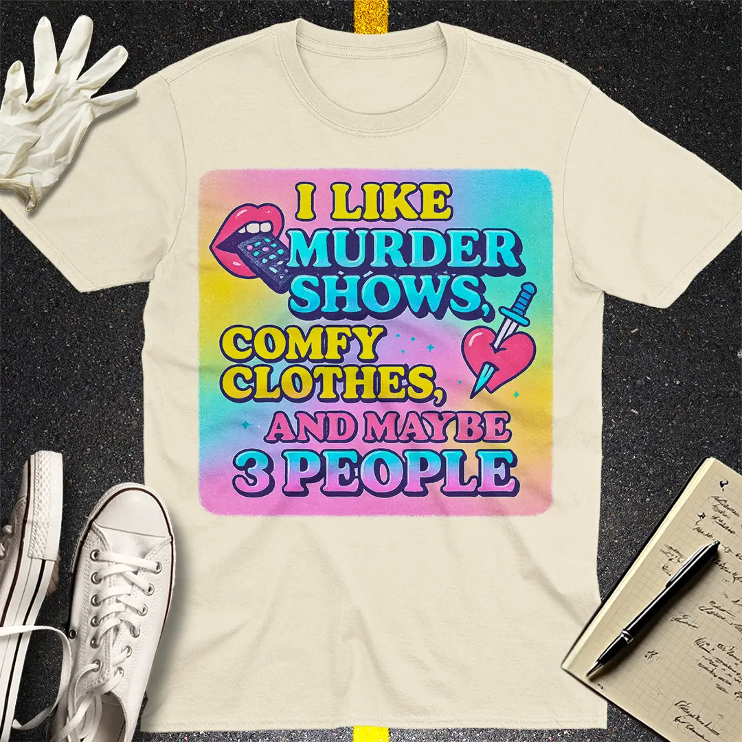 Murder Shows & Comfy Clothes T-Shirt - Natural