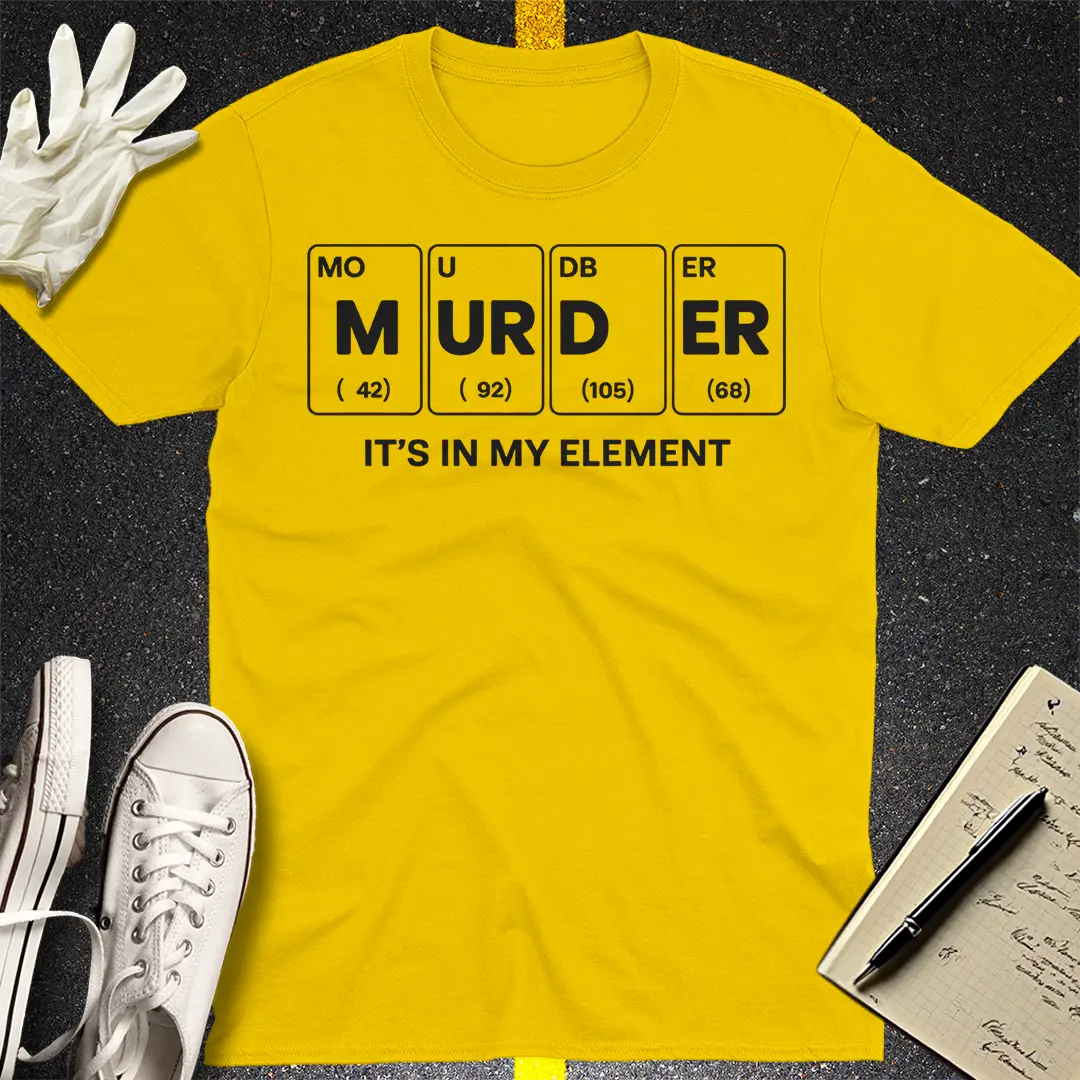 Murder Is Elemental T-Shirt - Daisy