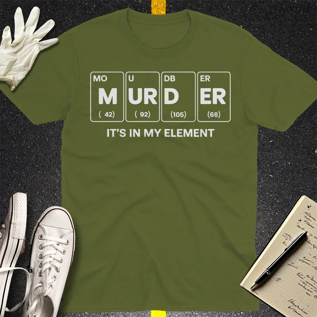 Murder Is Elemental T-Shirt - Military Green