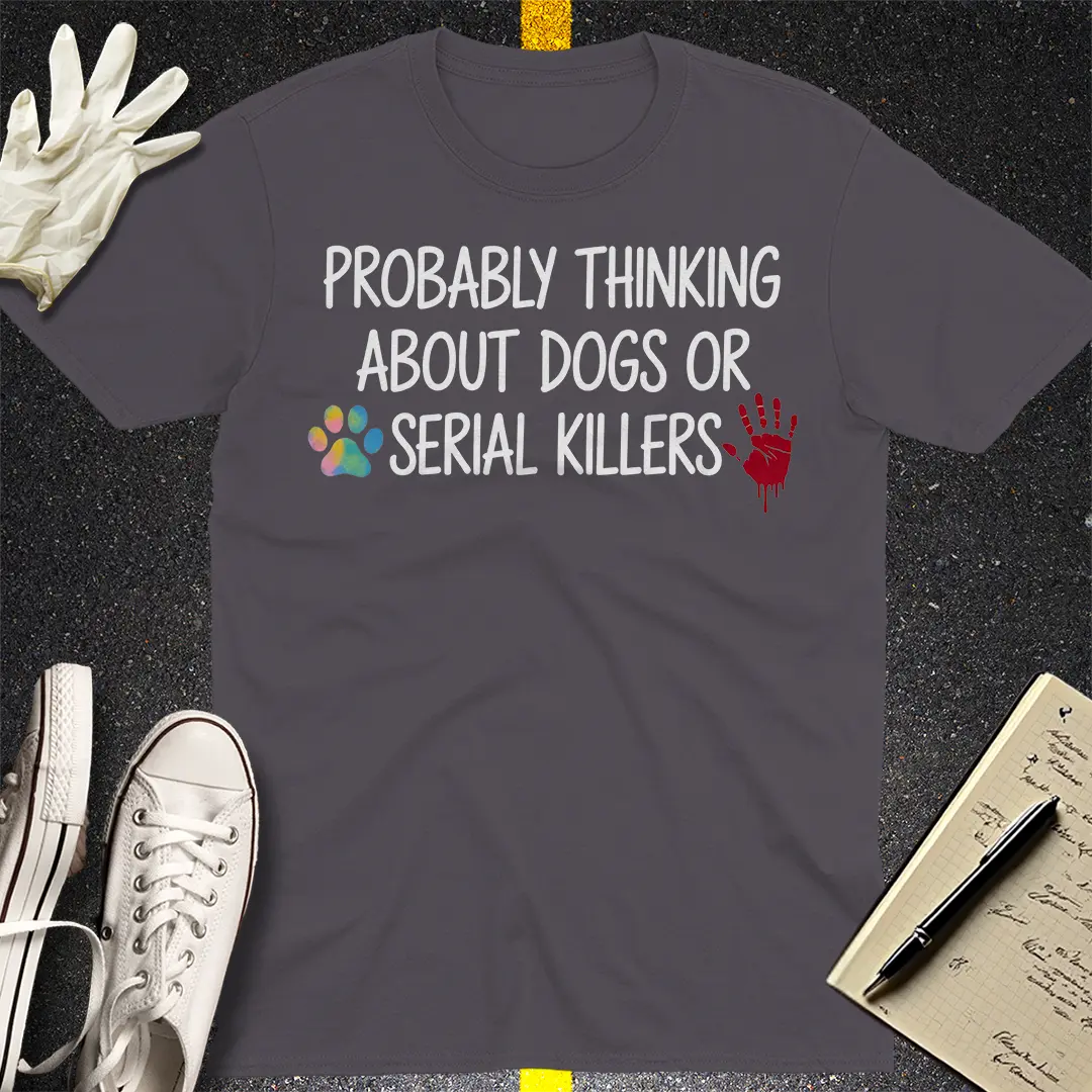 Dogs and Serial Killers T-Shirt - Charcoal