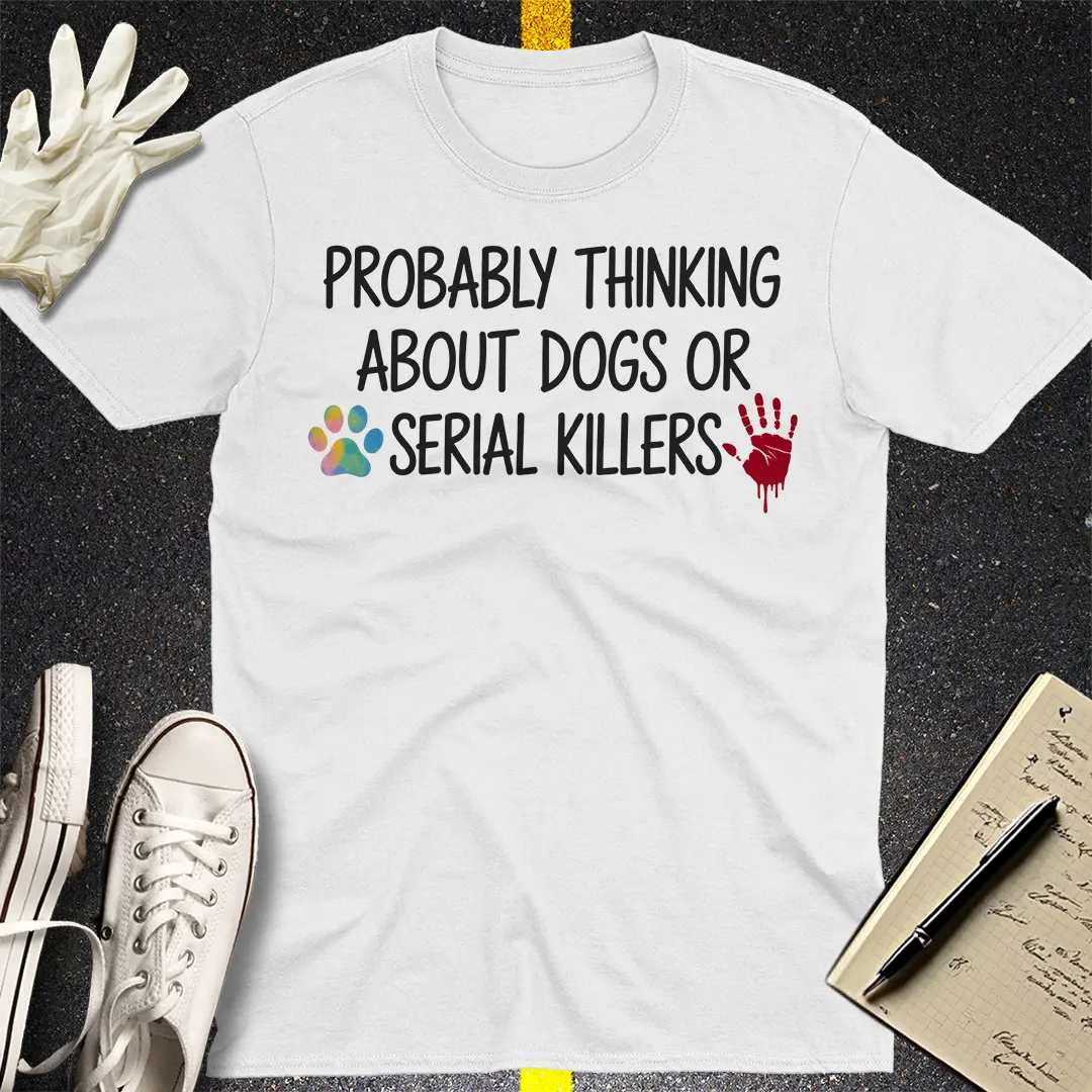 Dogs and Serial Killers T-Shirt - White