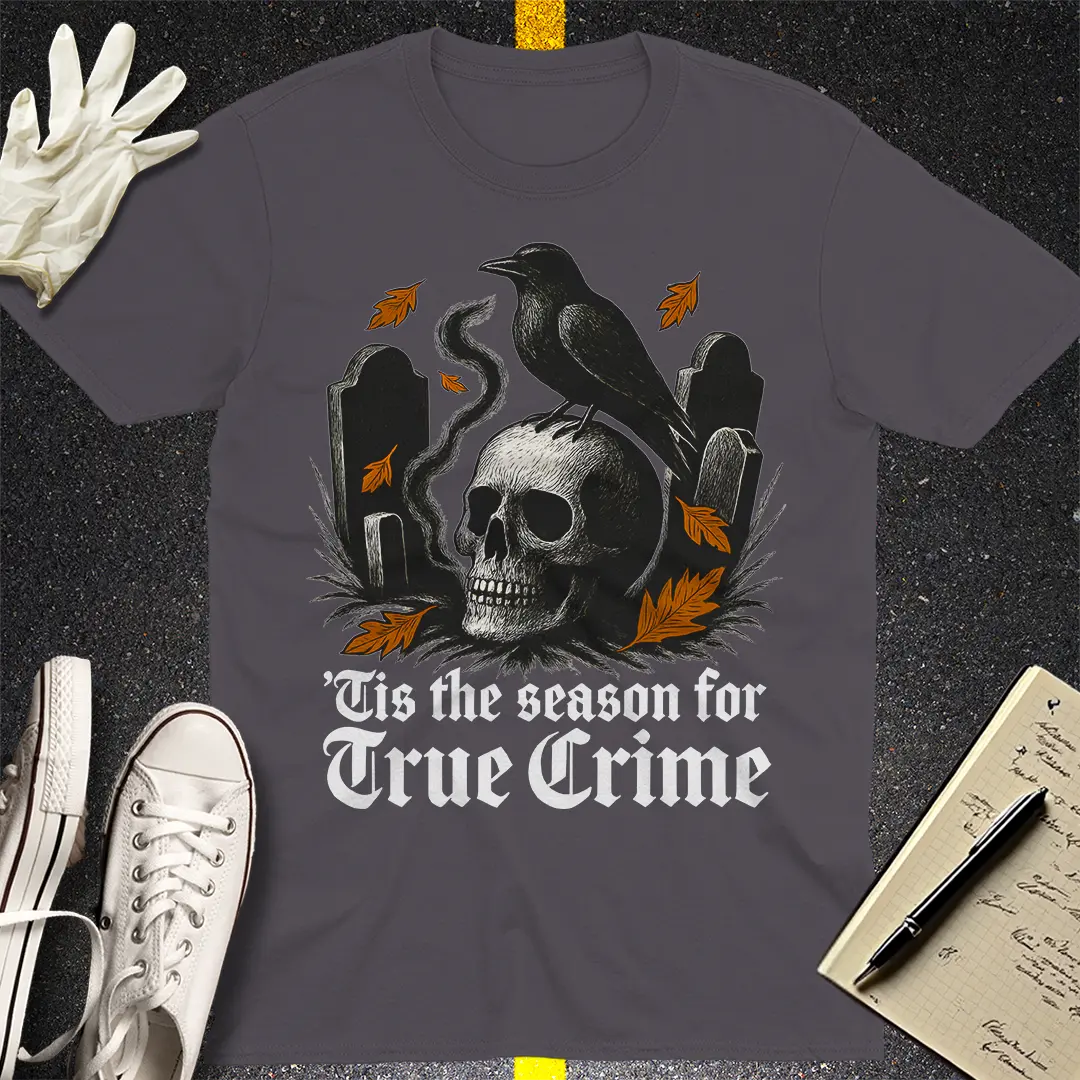 'Tis the Season for True Crime T-Shirt - Charcoal