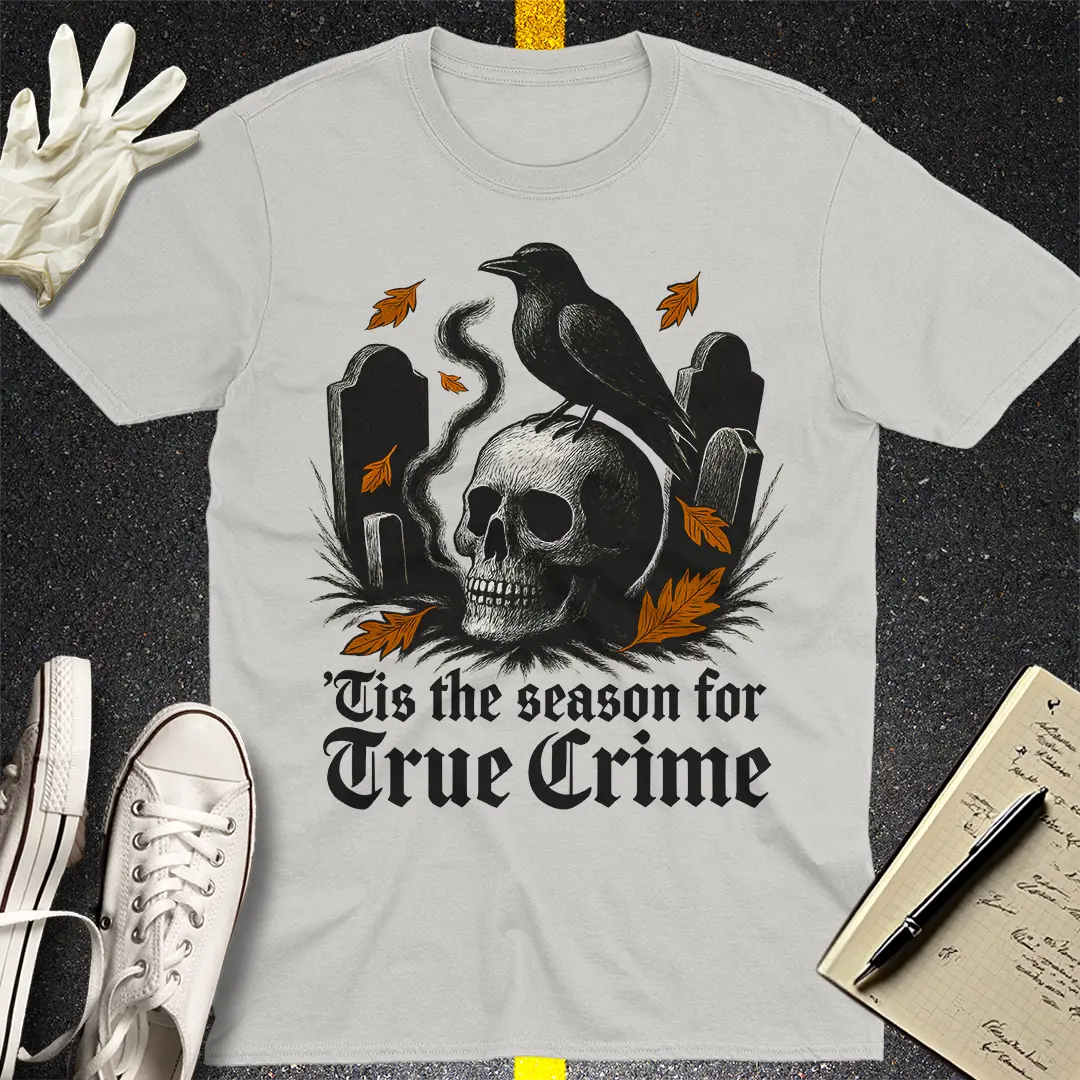 'Tis the Season for True Crime T-Shirt - Ice Grey