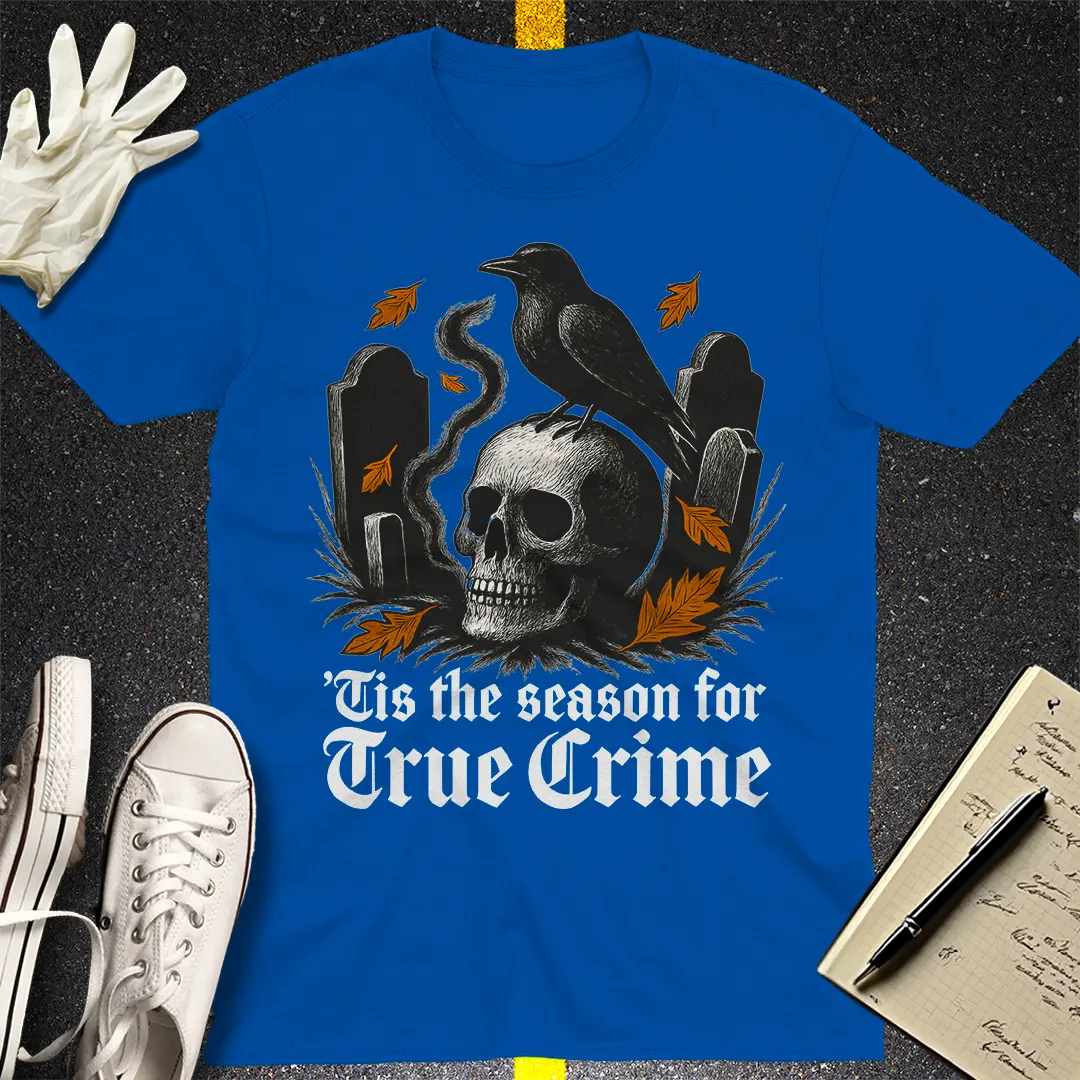 'Tis the Season for True Crime T-Shirt - Royal