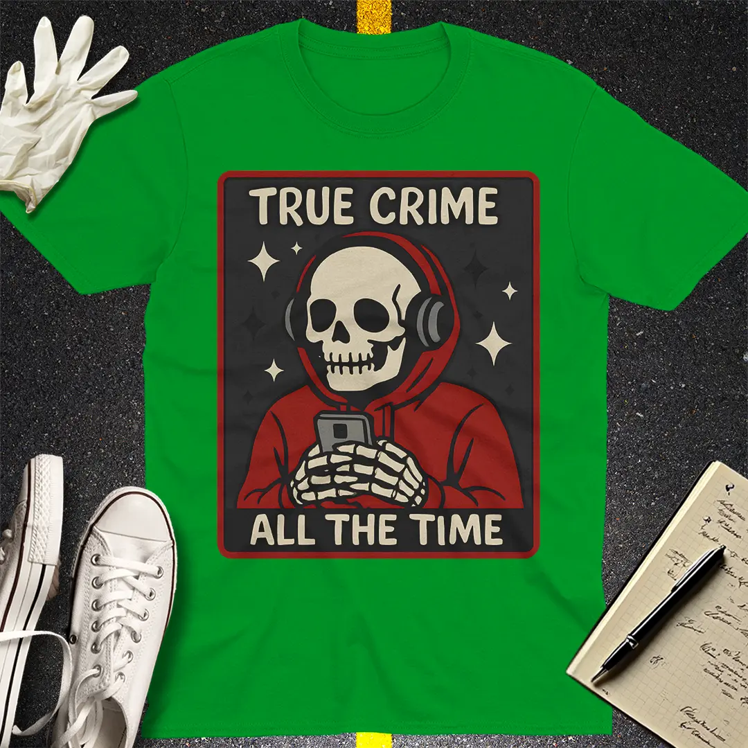 True Crime All the Time T-Shirt - Irish Green