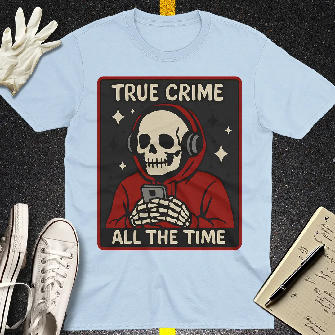 True Crime All the Time T-Shirt - Light Blue