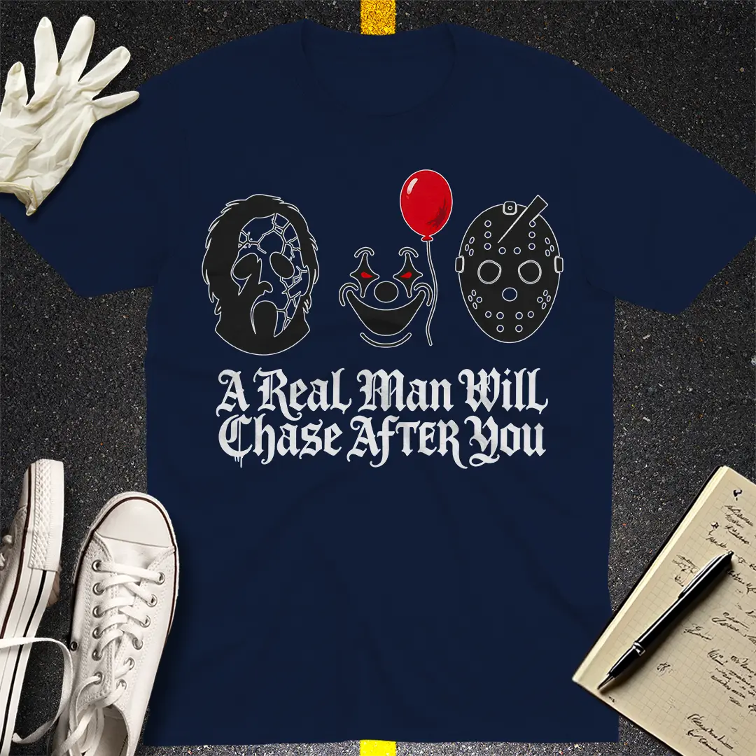 A Real Man Will Chase After You T-Shirt - Navy