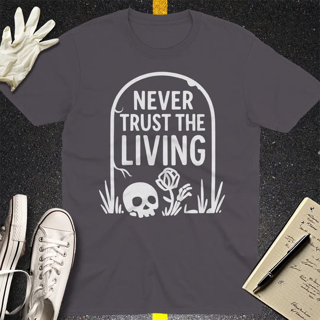 Never Trust The Living T-Shirt - Charcoal