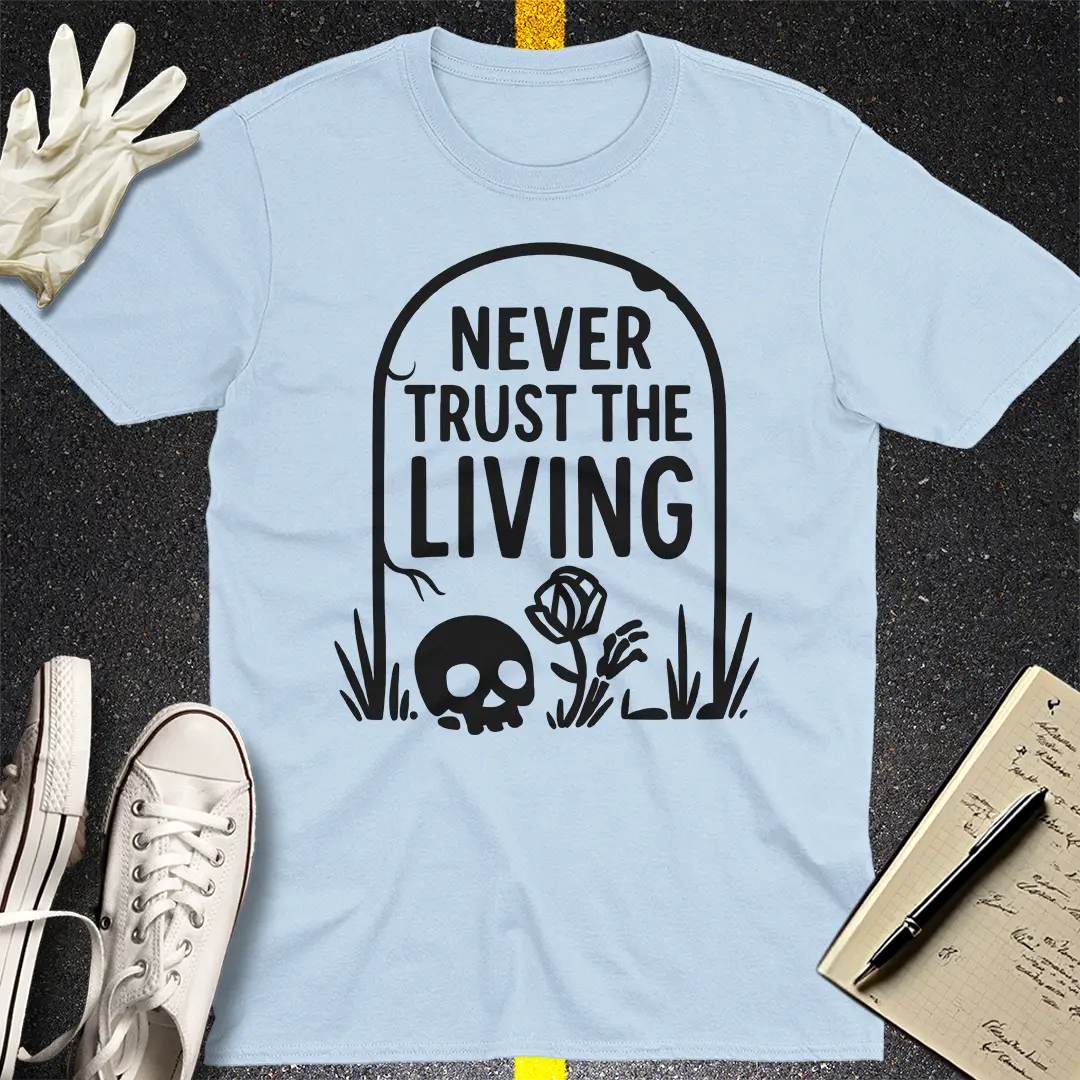 Never Trust The Living T-Shirt - Light Blue