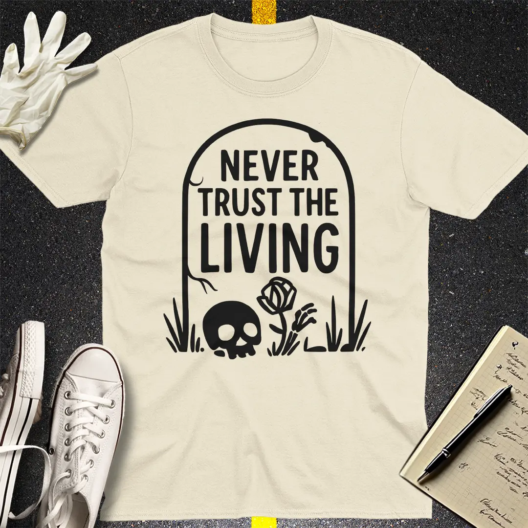 Never Trust The Living T-Shirt - Natural