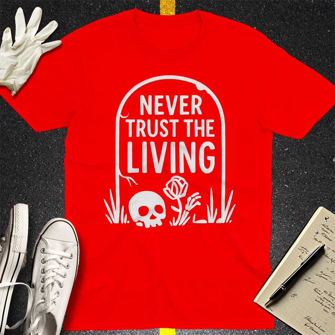 Never Trust The Living T-Shirt - Red